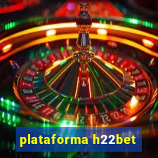 plataforma h22bet